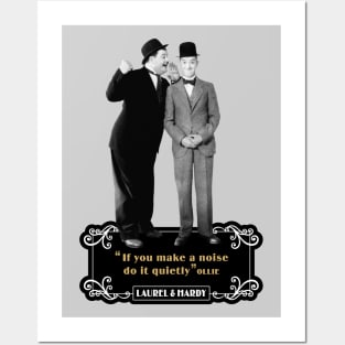 Laurel & Hardy Quotes: 'If You Makes A Noise Do It Quietly' Posters and Art